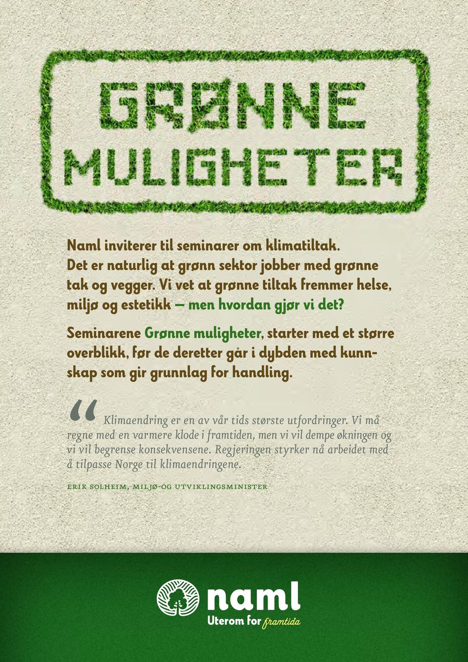 Seminarene Grønne muligheter, starter med et større overblikk, før de deretter går i dybden med kunnskap som gir grunnlag for handling.