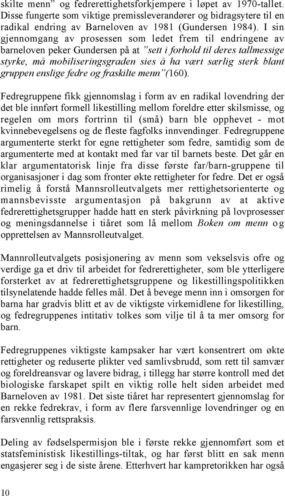 gruppen enslige fedre og fraskilte menn (160).