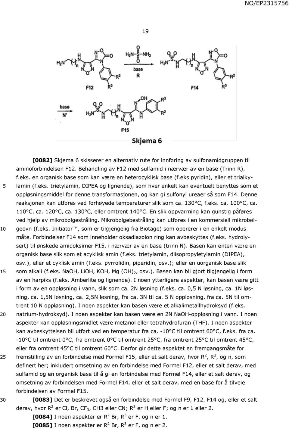 pyridin), eller et trialkylamin (f.eks.