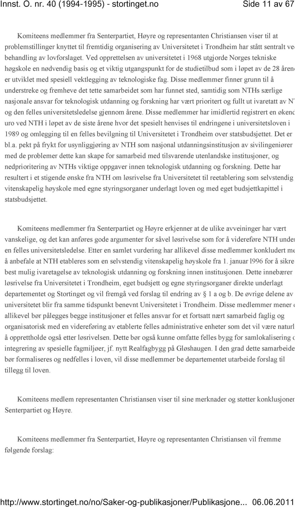 Ved opprettelsen av universitetet i 1968 utgjorde Norges tekniske høgskole en nødvendig basis og et viktig utgangspunkt for de studietilbud som i løpet av de 28 årene er utviklet med spesiell