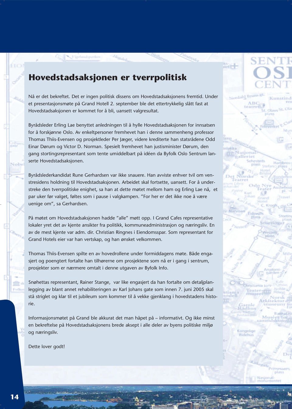 Byrådsleder Erling Lae benyttet anledningen til å hylle Hovedstadsaksjonen for innsatsen for å forskjønne Oslo.