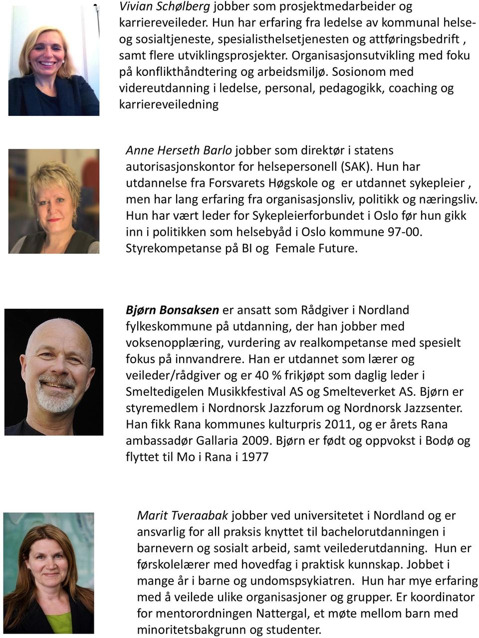 Organisasjonsutvikling med foku på konflikthåndtering og arbeidsmiljø.