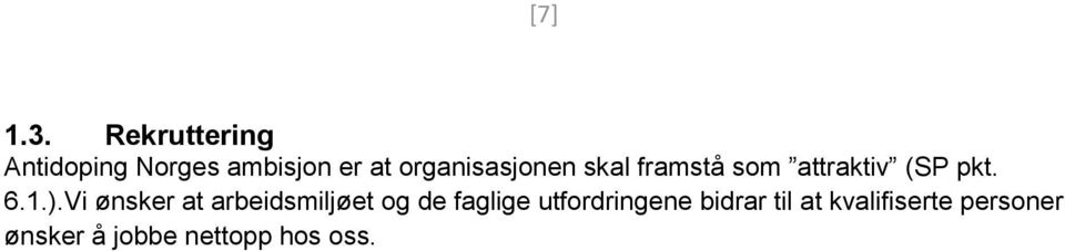 organisasjonen skal framstå som attraktiv (SP pkt. 6.1.).