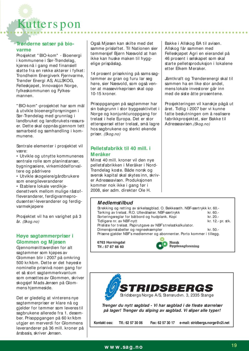 "BIO-kom"-prosjektet har som mål å utvikle bioenergiforsyningen i Sør-Trøndelag med grunnlag i landbruket og landbrukets ressurser. Dette skal oppnås gjennom tett samarbeid og samhandling i kommunene.