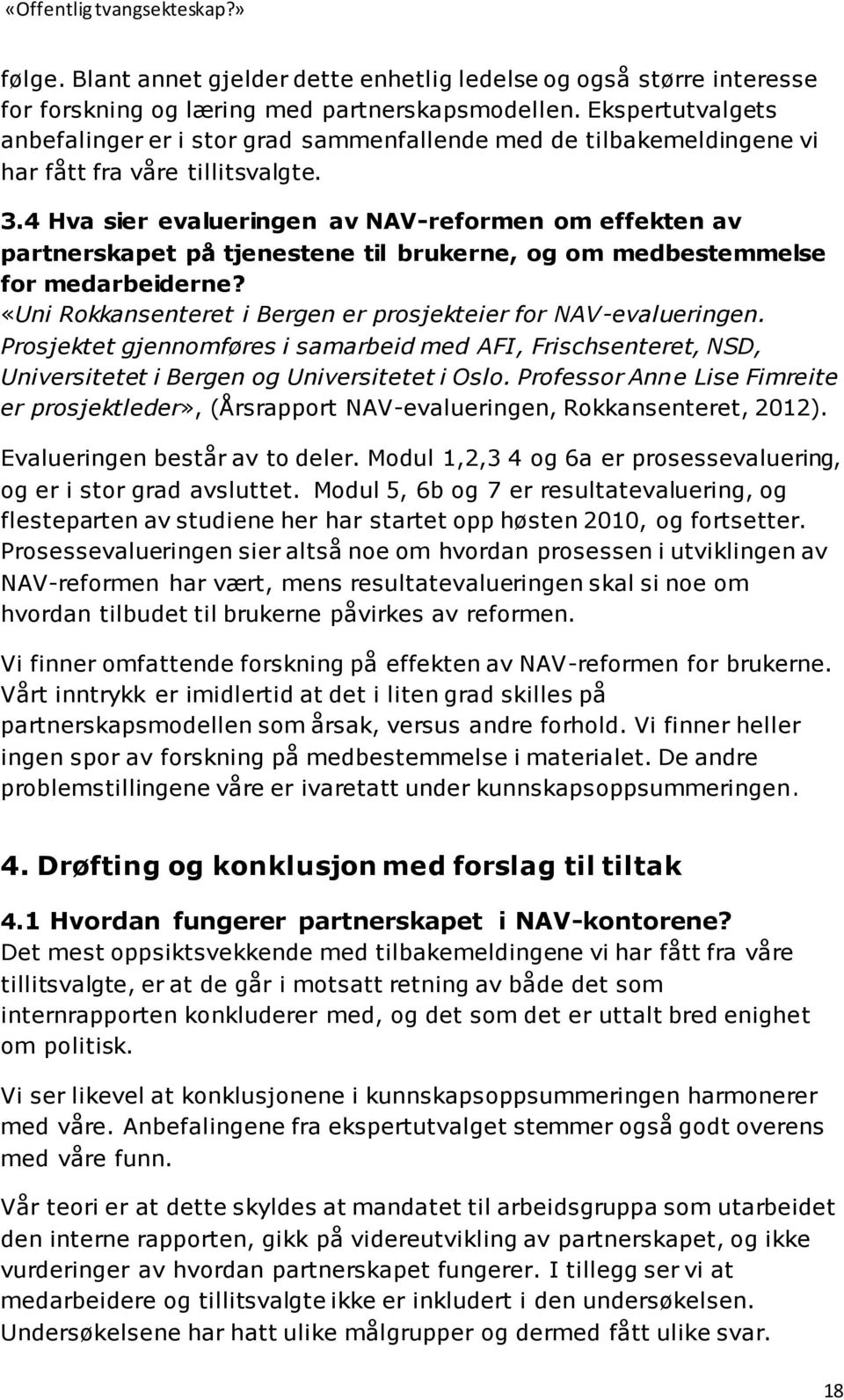 4 Hva sier evalueringen av NAV-reformen om effekten av partnerskapet på tjenestene til brukerne, og om medbestemmelse for medarbeiderne?