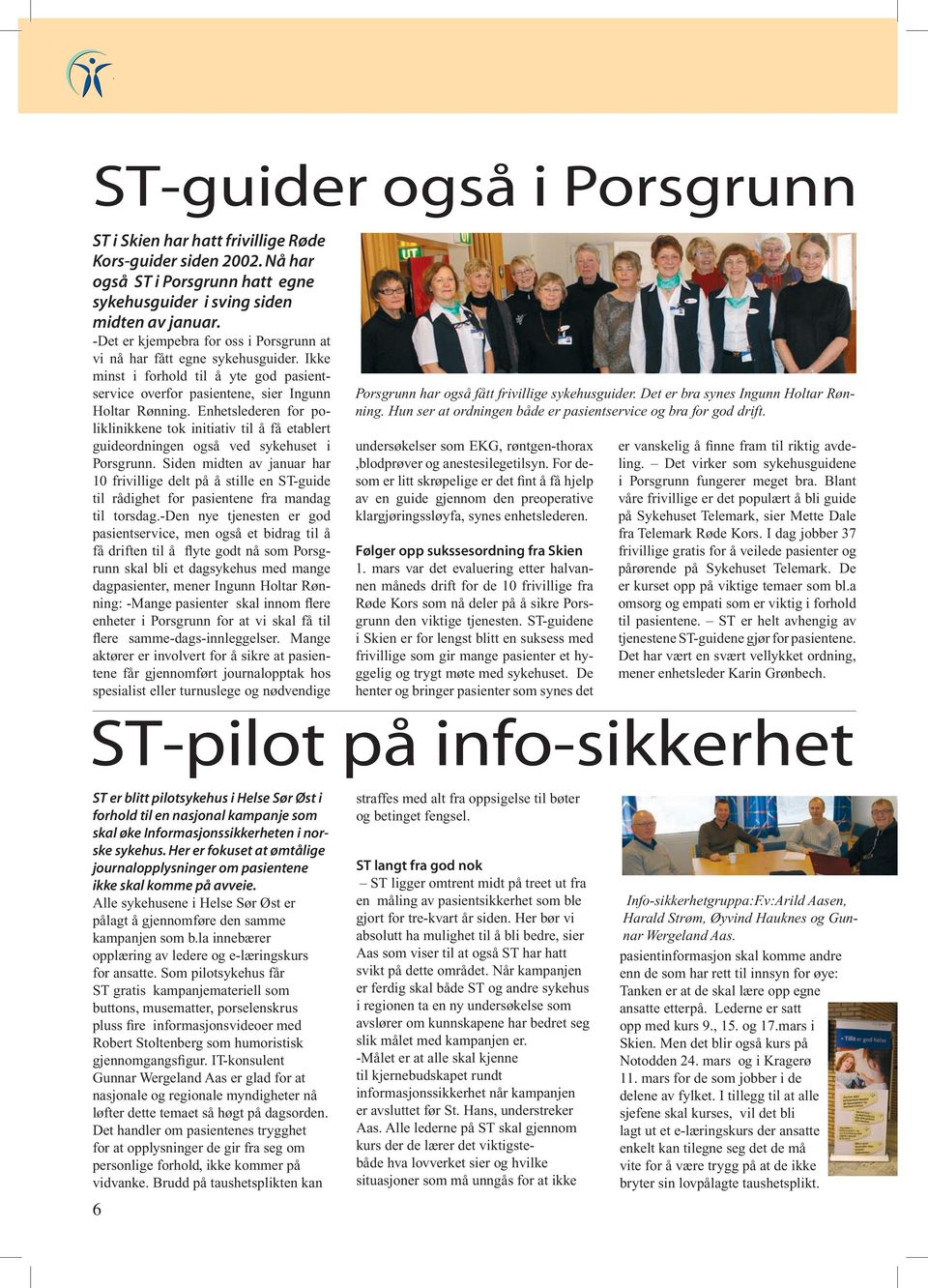 Enhetslederen for poliklinikkene tok initiativ til å få etablert guideordningen også ved sykehuset i Porsgrunn.