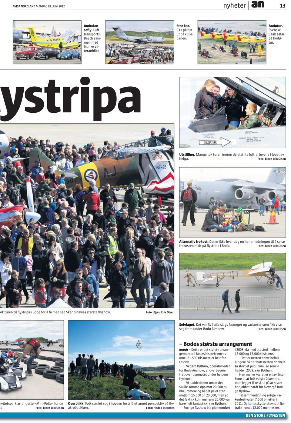 Det er ikke hver dag en har anledningen til å spise frokosten midt på flystripa i Bodø. Foto: Bjørn Erik Olsen ok turen til flystripa i Bodø for å få med seg Skandinavias største flyshow.