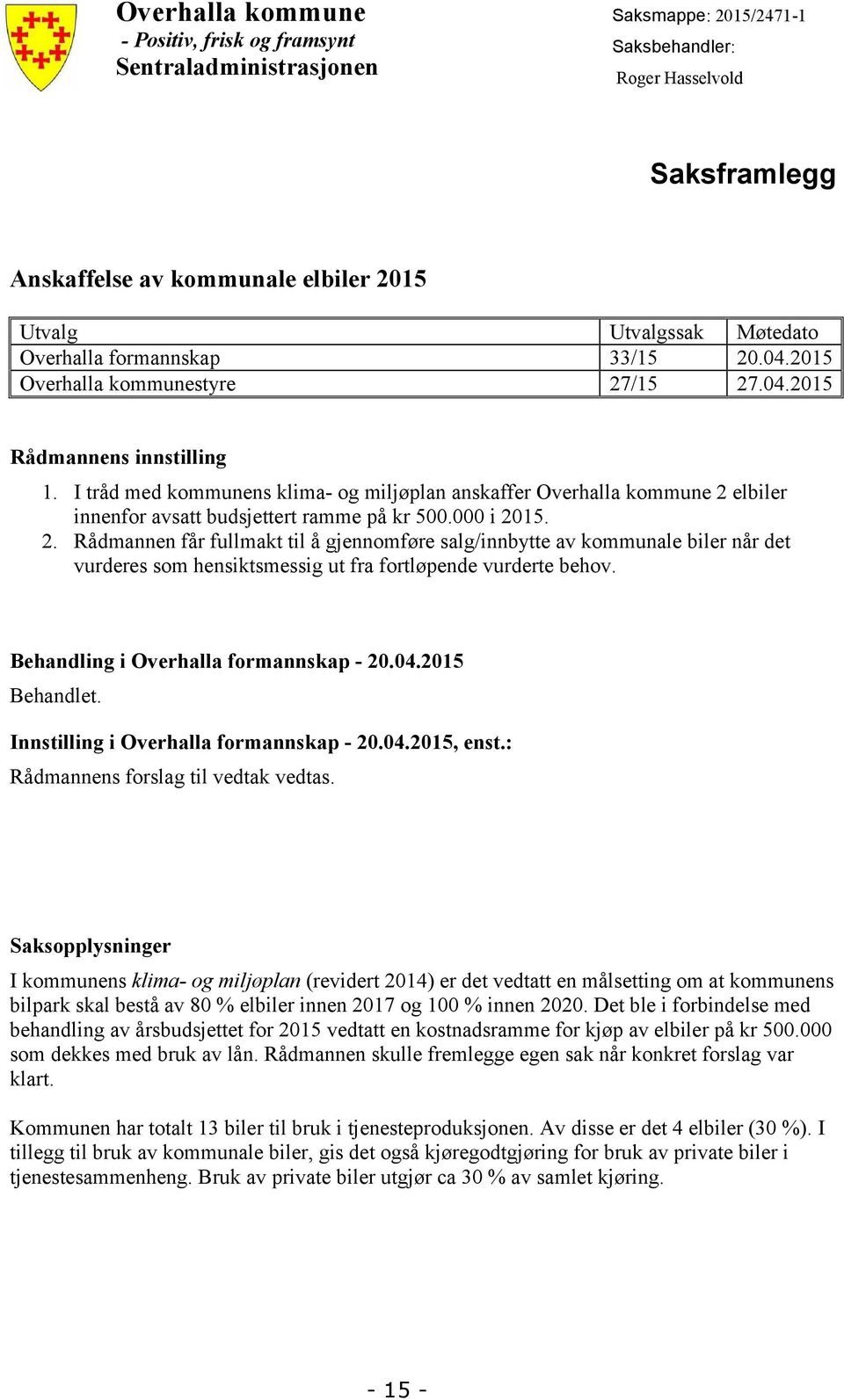 I tråd med kommunens klima- og miljøplan anskaffer Overhalla kommune 2 