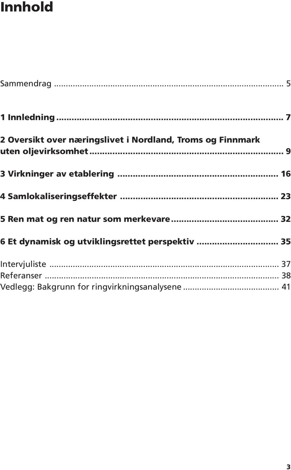 .. 9 3 Virkninger av etablering... 16 4 Samlokaliseringseffekter.