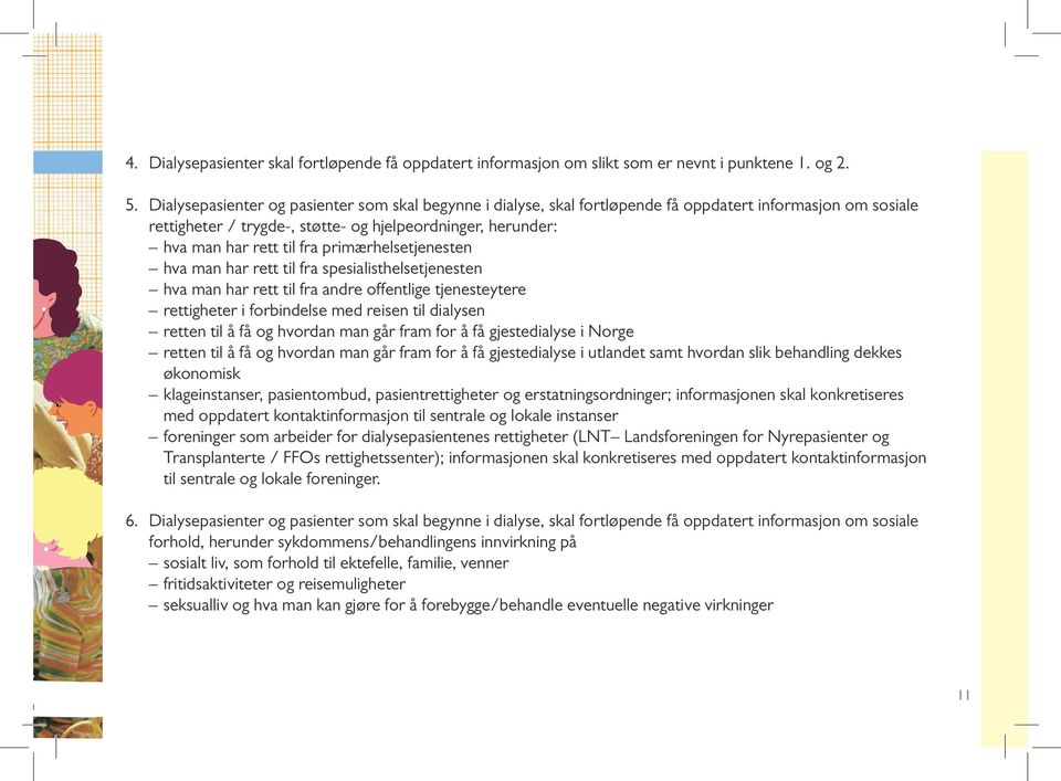 primærhelsetjenesten hva man har rett til fra spesialisthelsetjenesten hva man har rett til fra andre offentlige tjenesteytere rettigheter i forbindelse med reisen til dialysen retten til å få og