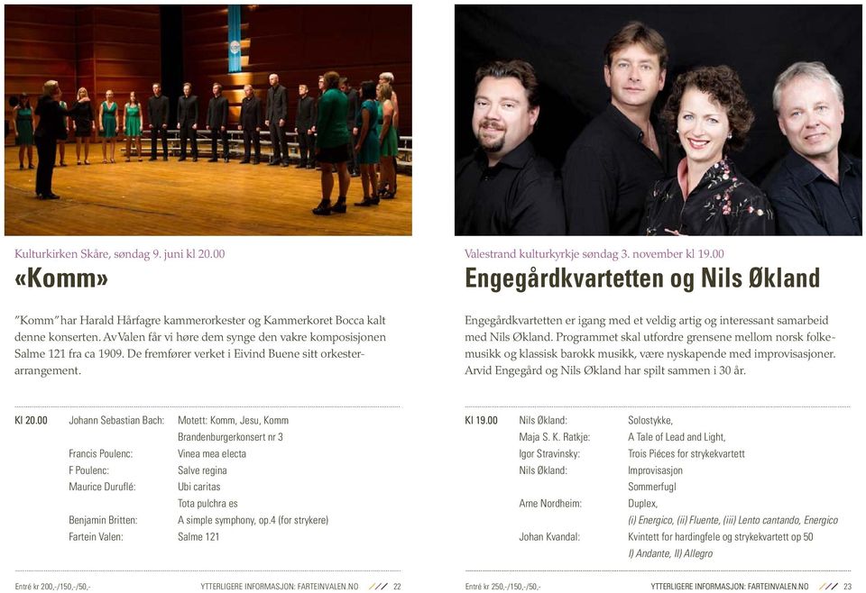 00 Engegårdkvartetten og Nils Økland Engegårdkvartetten er igang med et veldig artig og interessant samarbeid med Nils Økland.