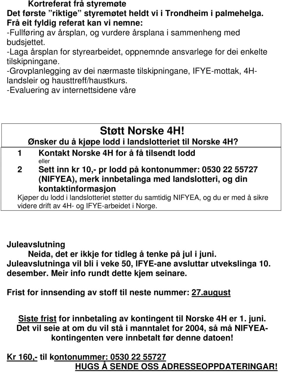 -Evaluering av internettsidene våre Støtt Norske 4H! Ønsker du å kjøpe lodd i landslotteriet til Norske 4H?