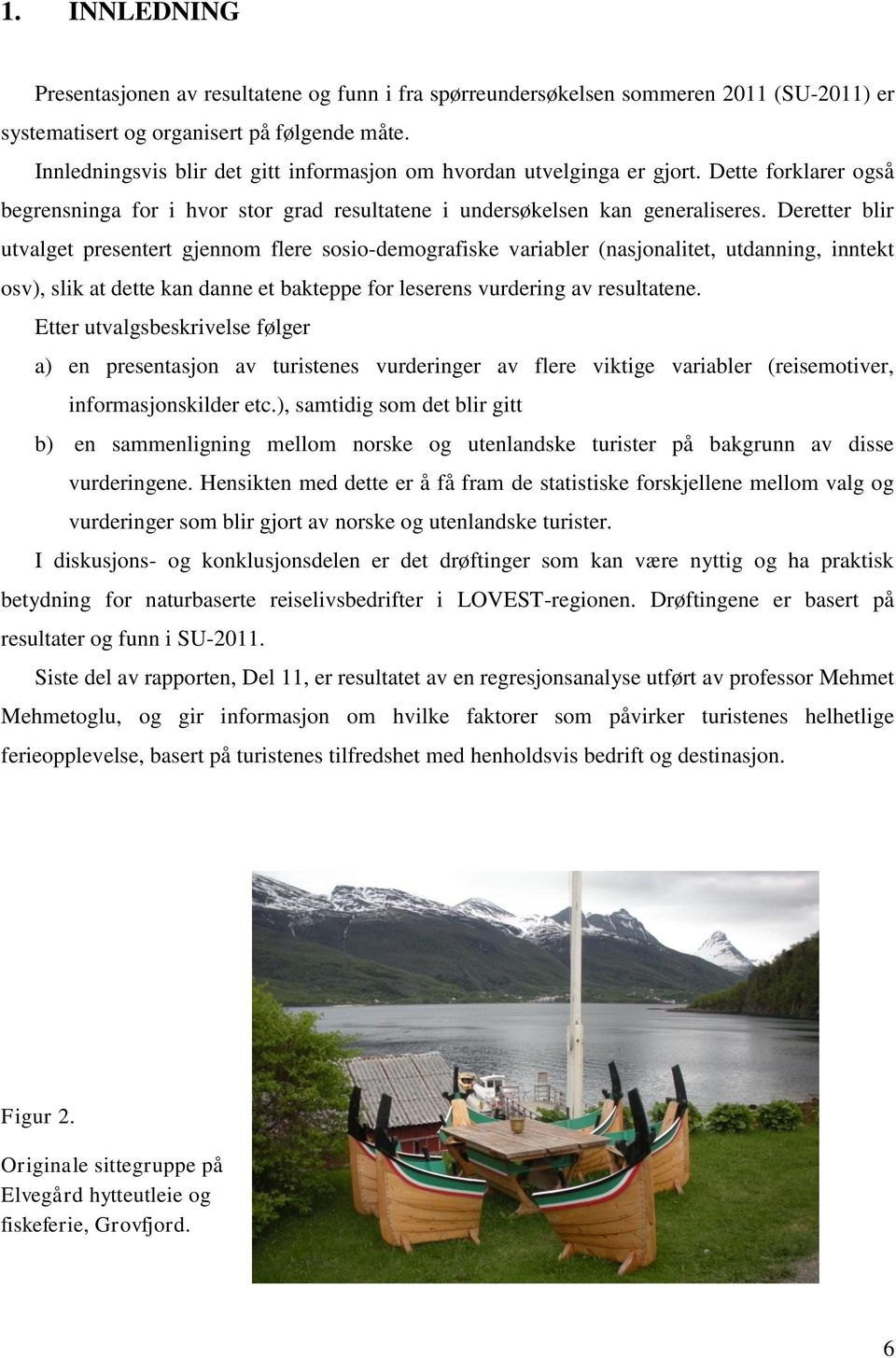 Deretter blir utvalget presentert gjennom flere sosio-demografiske variabler (nasjonalitet, utdanning, inntekt osv), slik at dette kan danne et bakteppe for leserens vurdering av resultatene.