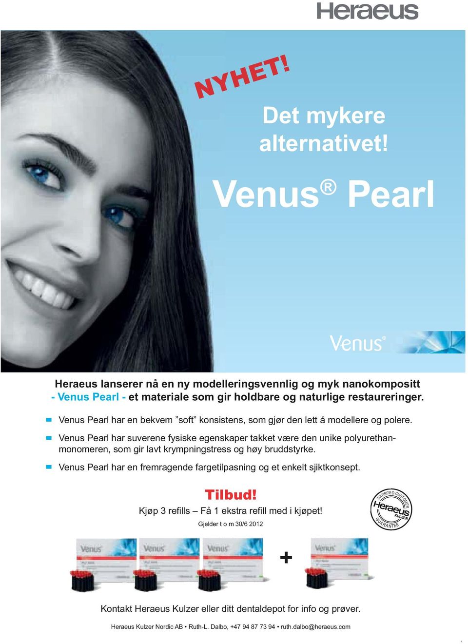 restaureringer. Venus Pearl har en bekvem soft konsistens, som gjør den lett å modellere og polere.