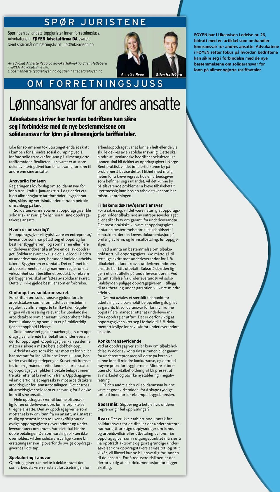 no NÆRINGSLIV & NYSKAPING S P Ø R J U R I S T E N E Annette Rygg O M F O R R E T N I N G S J U S S Stian Hatleberg Lønnsansvar for andres ansatte Advokatene skriver her hvordan bedriftene kan sikre