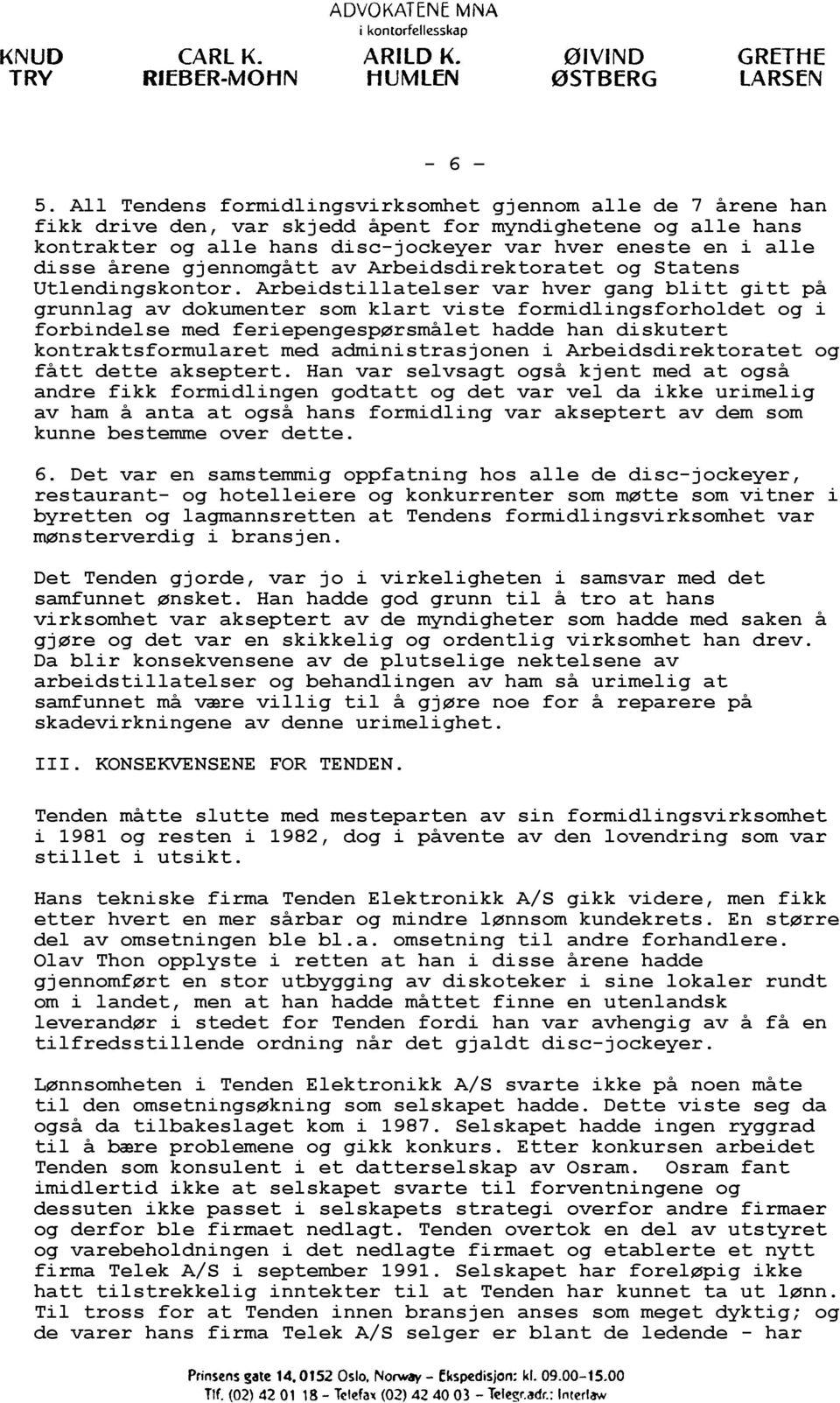 årene gjennomgått av Arbeidsdirektoratet og Statens Utlendingskontor.