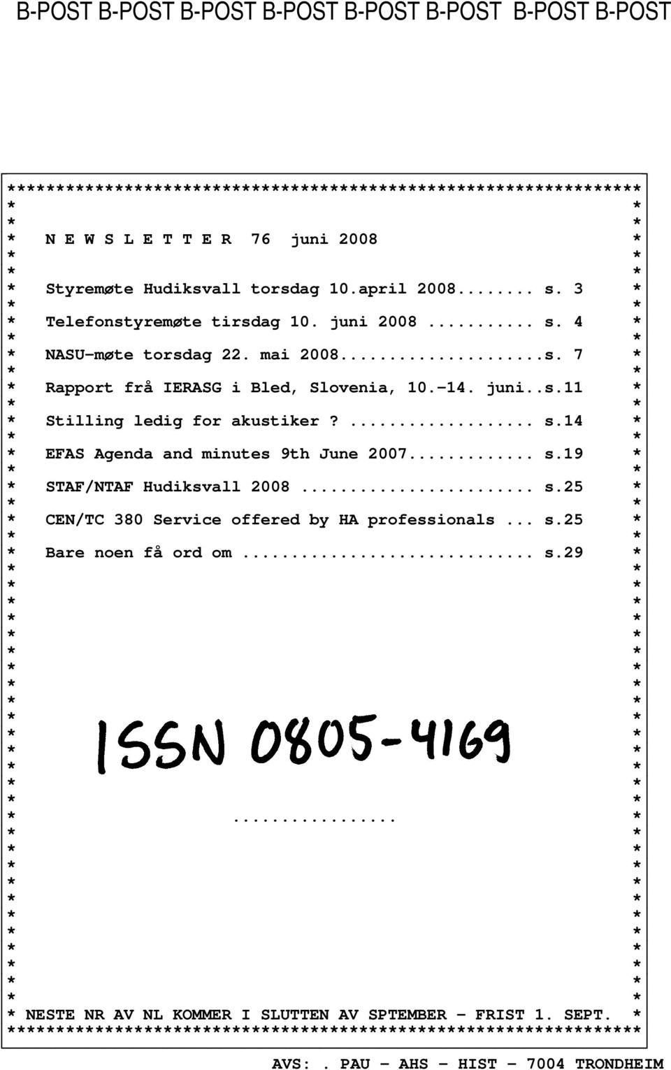 ... s.14 * * EFAS Agenda and minutes 9th June 2007... s.19 * * STAF/NTAF Hudiksvall 2008... s.25 * * CEN/TC 380 Service offered by HA professionals... s.25 * * Bare noen få ord om... s.29 * *.