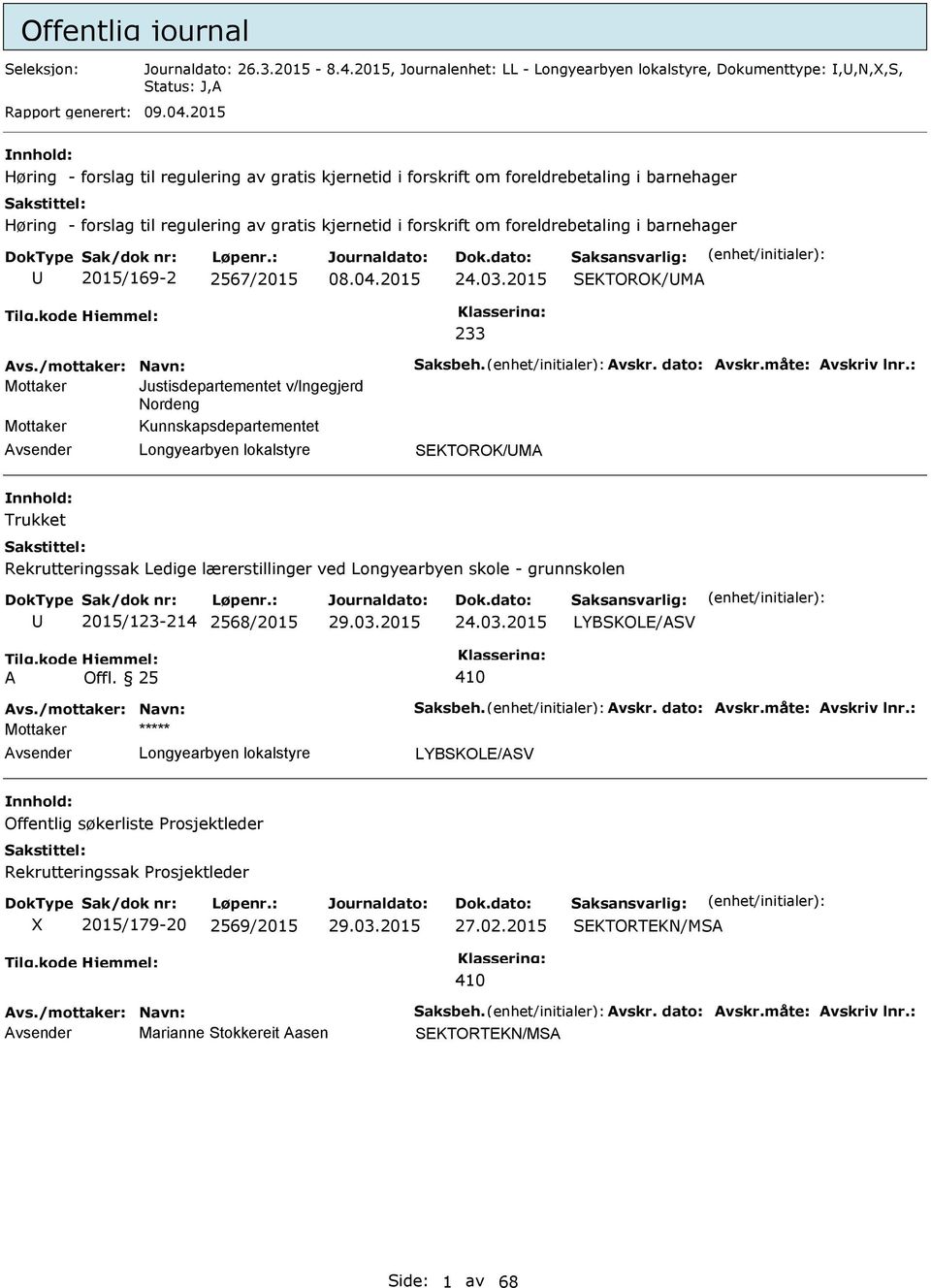 2015/169-2 2567/2015 24.03.2015 SEKTOROK/M 233 vs./mottaker: Navn: Saksbeh. vskr. dato: vskr.måte: vskriv lnr.