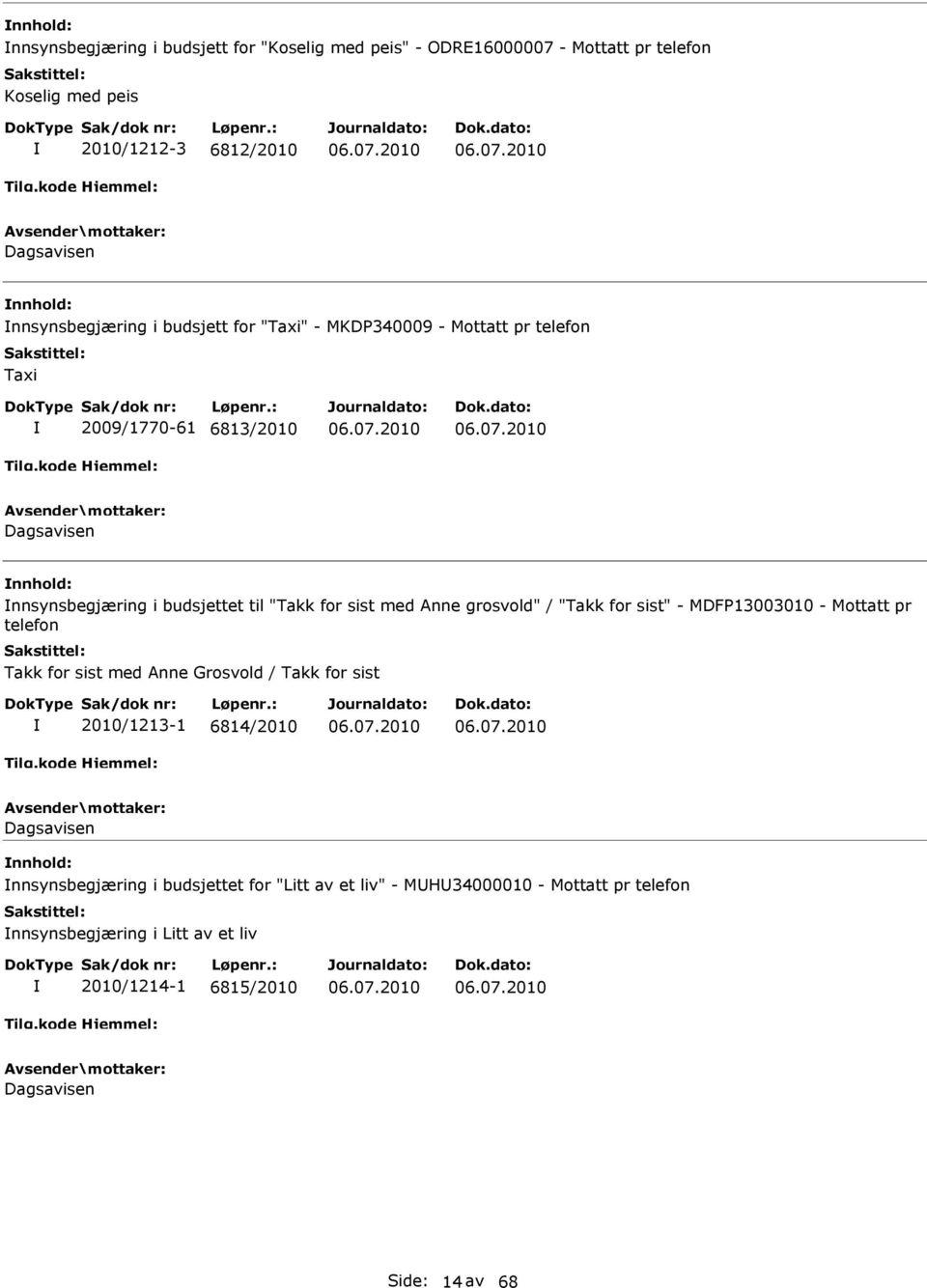 grosvold" / "Takk for sist" - MDFP13003010 - Mottatt pr telefon Takk for sist med Anne Grosvold / Takk for sist 2010/1213-1 6814/2010 Dagsavisen