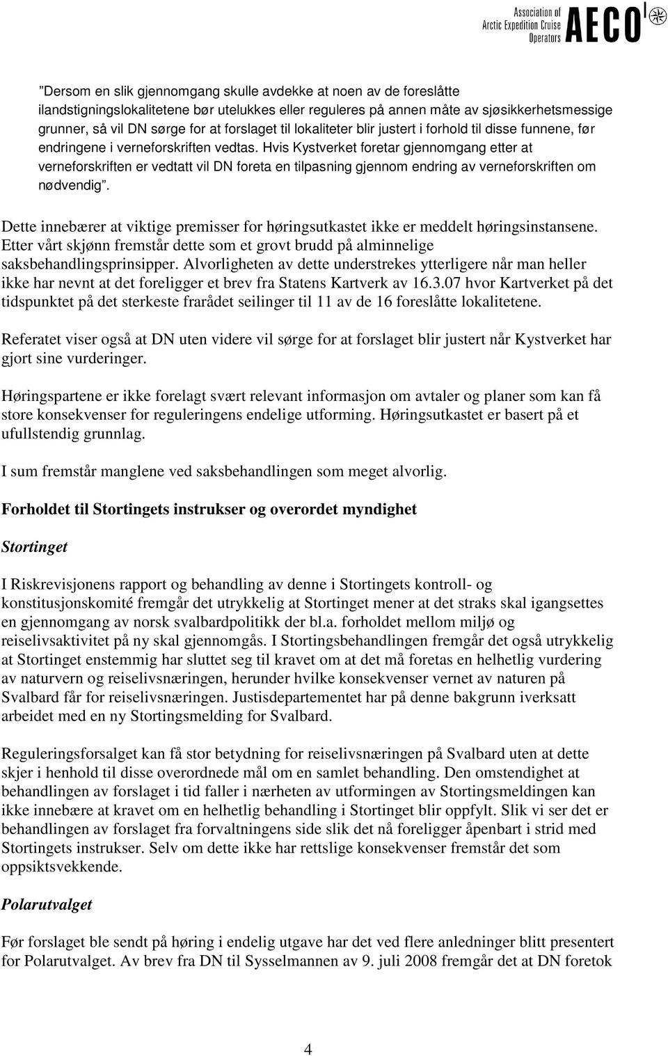 Hvis Kystverket foretar gjennomgang etter at verneforskriften er vedtatt vil DN foreta en tilpasning gjennom endring av verneforskriften om nødvendig.