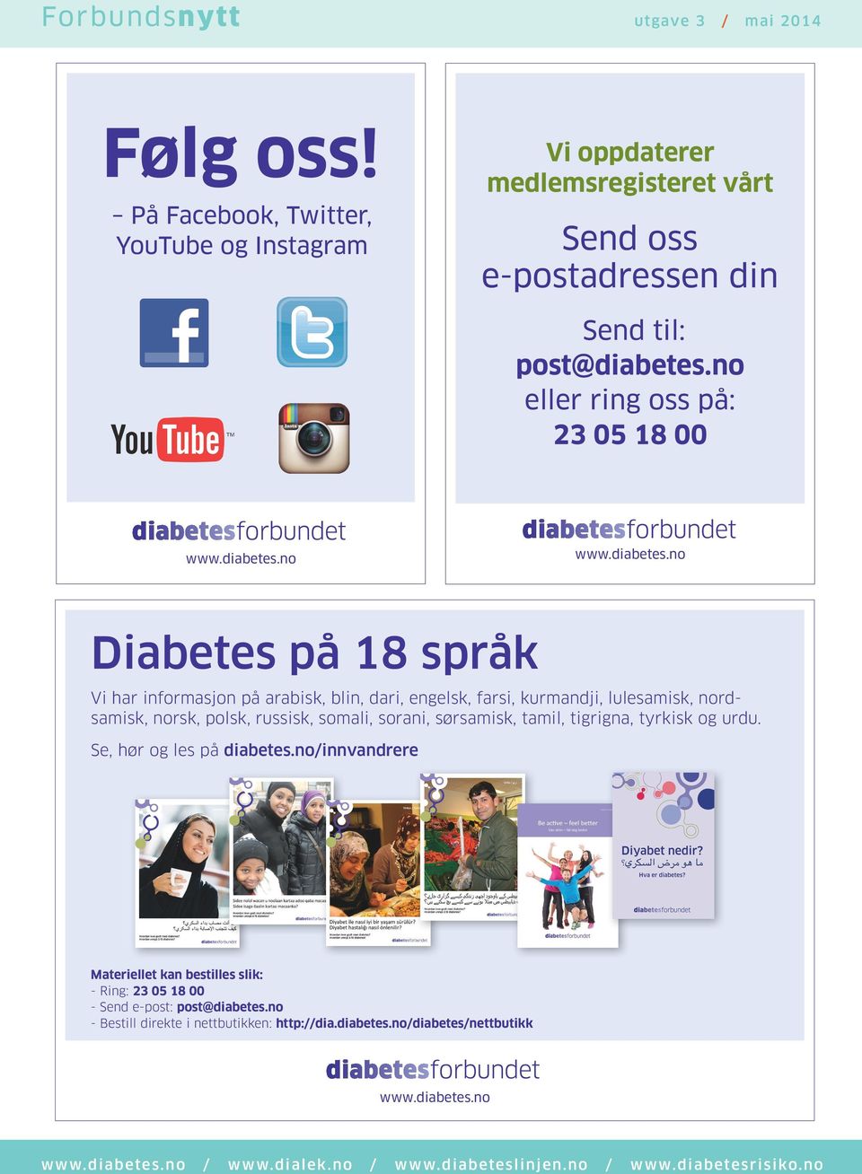 Diabetes på 18 språk Vi har informasjon på arabisk, blin, dari, engelsk, farsi, kurmandji, lulesamisk, nordsamisk, norsk, polsk, russisk, somali,