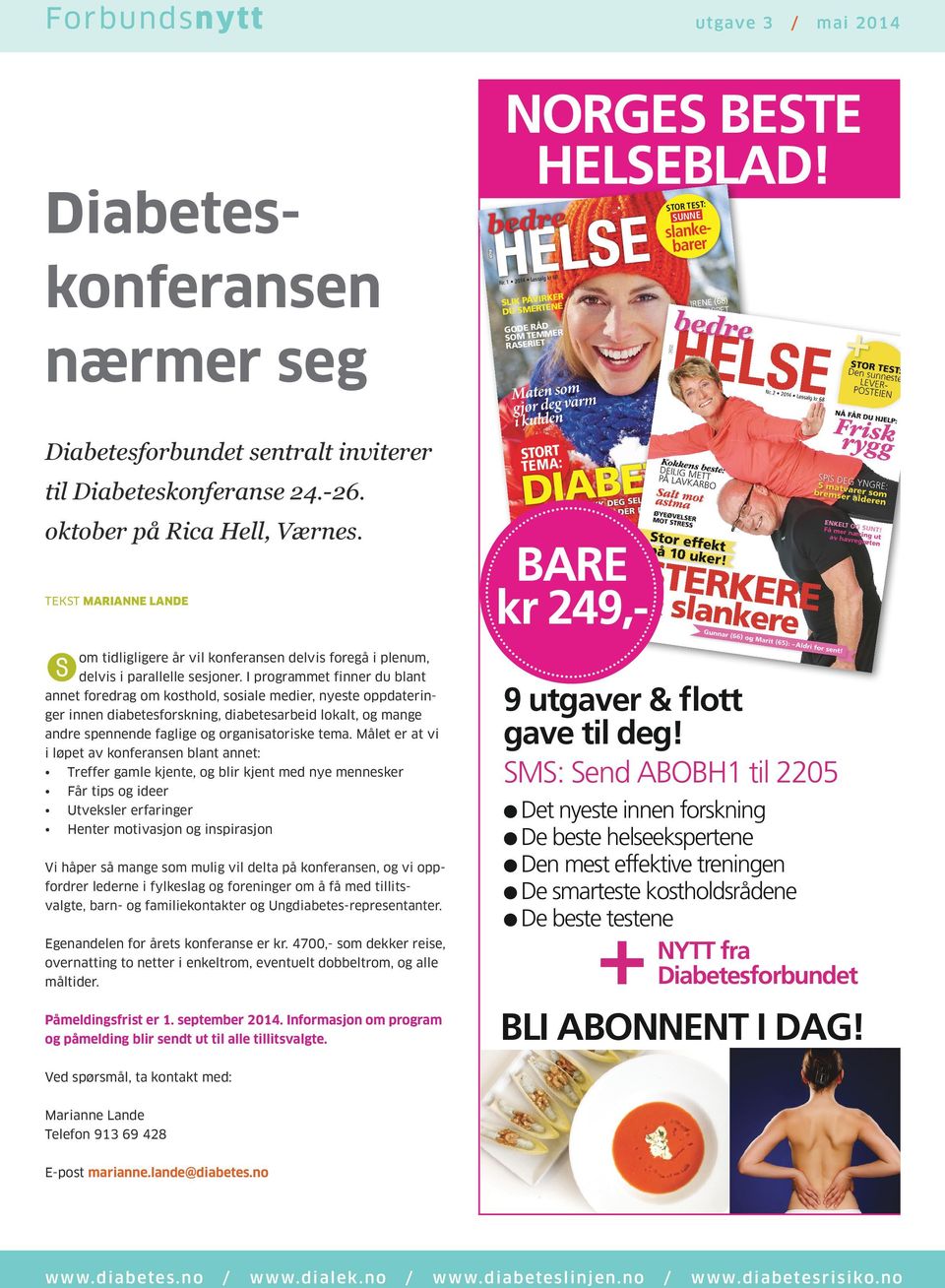 vendte tilba n fra døde torie Les hans his + Bærene Som us vir motvirker kker Derfor kne Du og knaker Som SportS-BH på plass HolDer alt stort tema: diabetes til Diabeteskonferanse 24.-26.