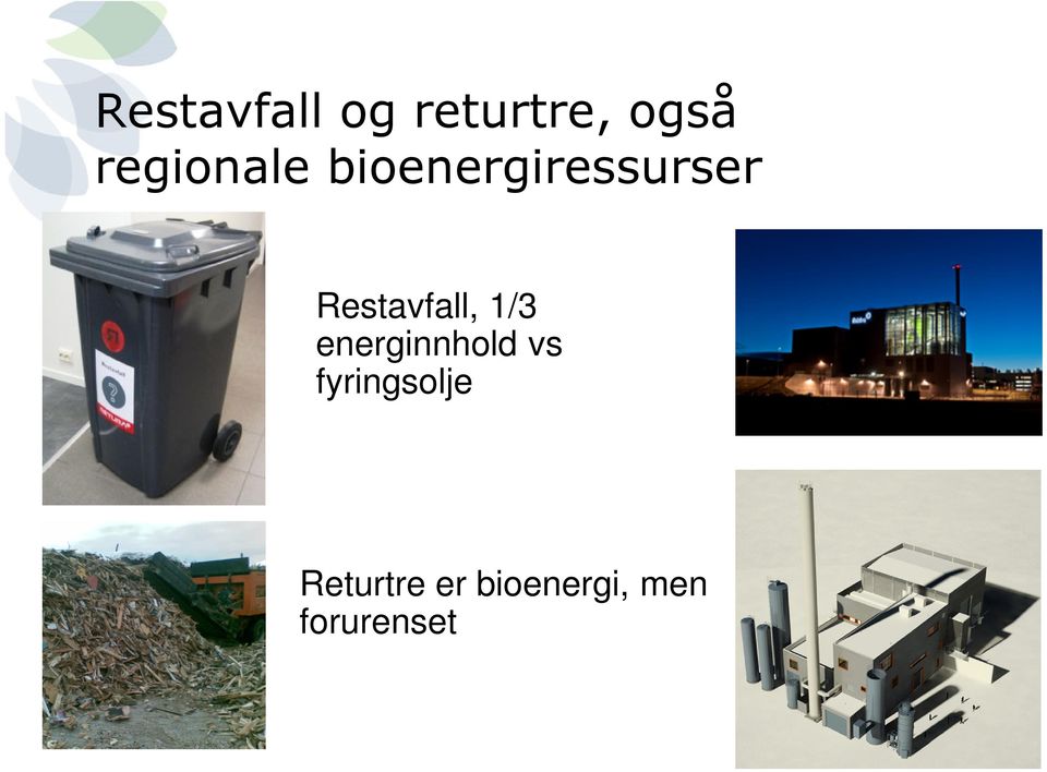 Restavfall, 1/3 energinnhold vs