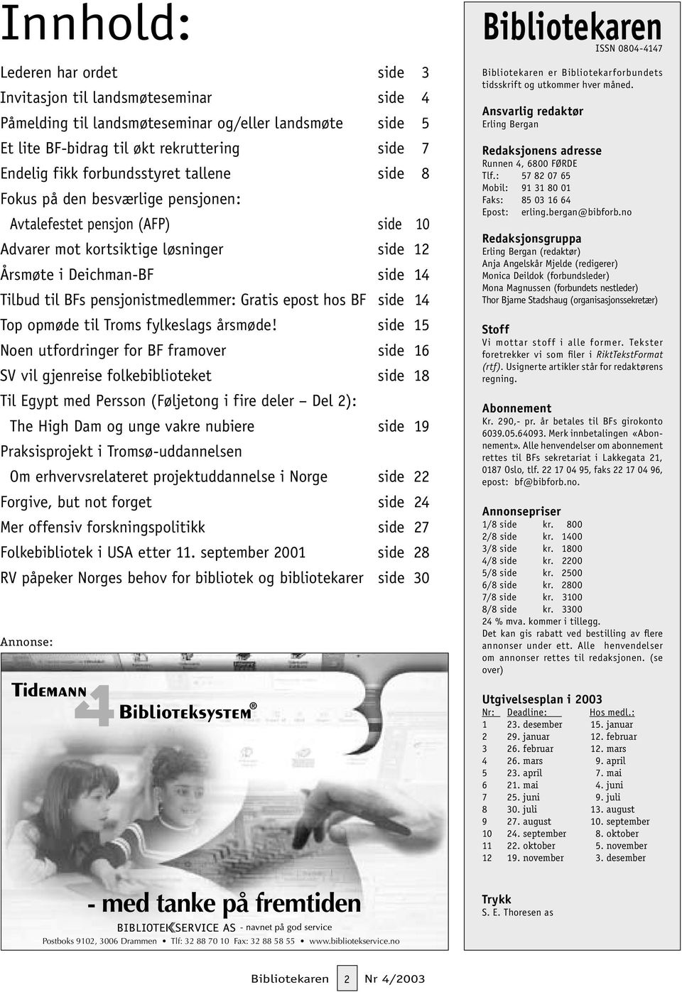 pensjonistmedlemmer: Gratis epost hos BF side 14 Top opmøde til Troms fylkeslags årsmøde!