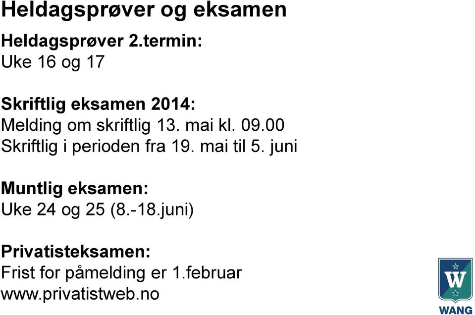 mai kl. 09.00 Skriftlig i perioden fra 19. mai til 5.