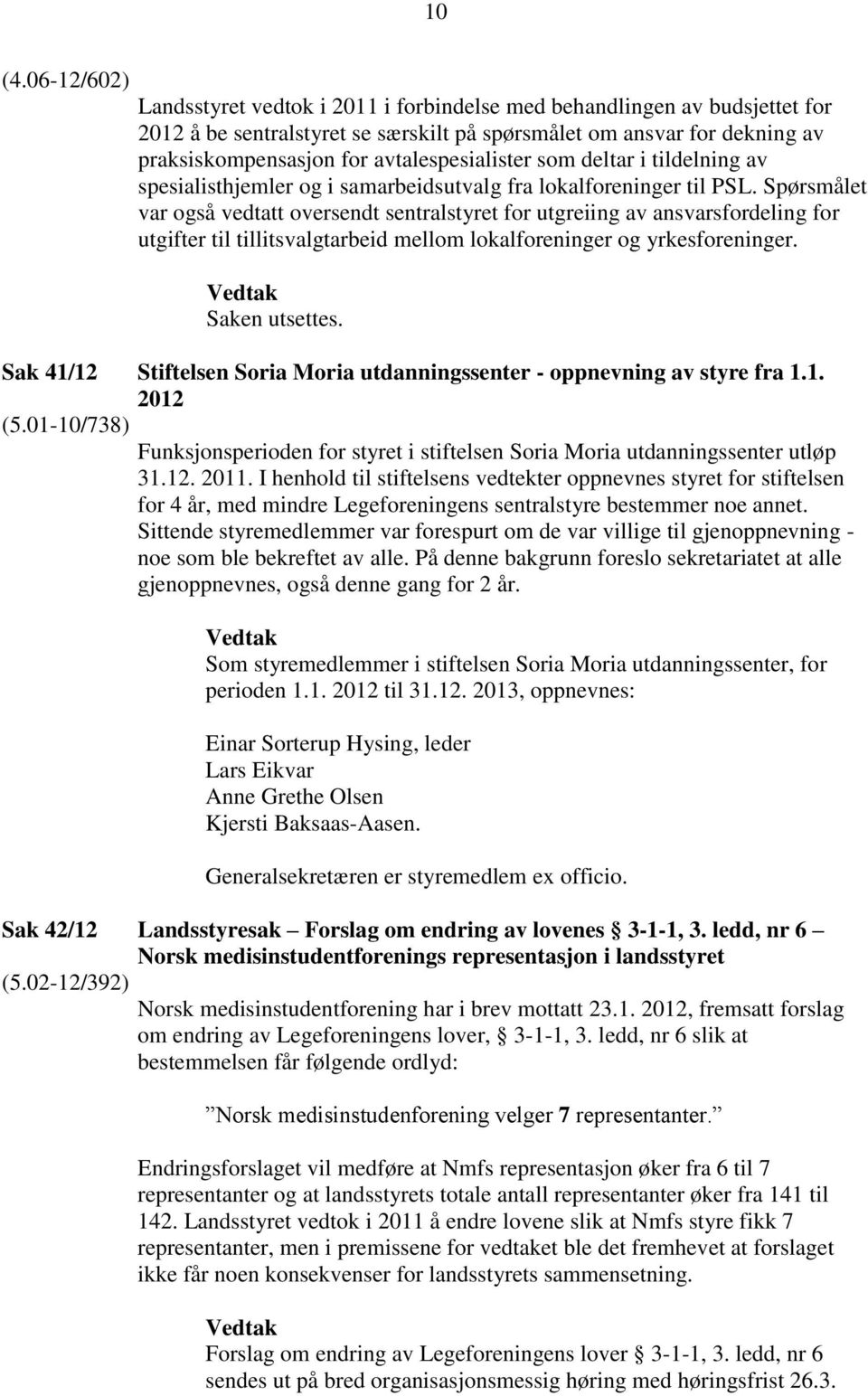 avtalespesialister som deltar i tildelning av spesialisthjemler og i samarbeidsutvalg fra lokalforeninger til PSL.