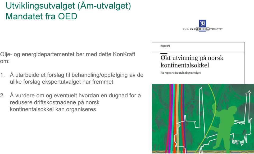 Å utarbeide et forslag til behandling/oppfølging av de ulike forslag