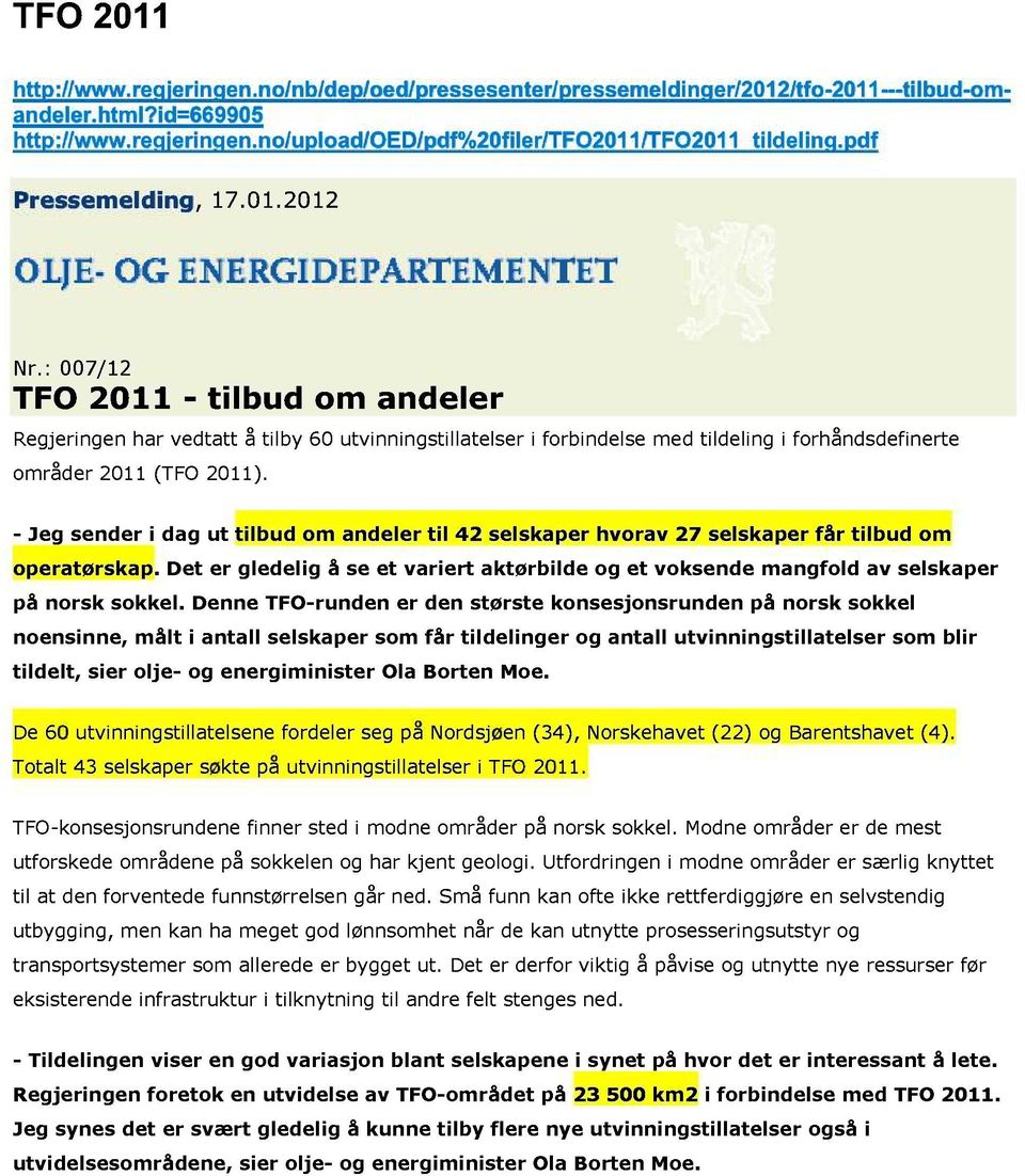 - Jeg sender i dag ut tilbud om andeler til 42 selskaper hvorav 27 selskaper får tilbud om operatørskap.