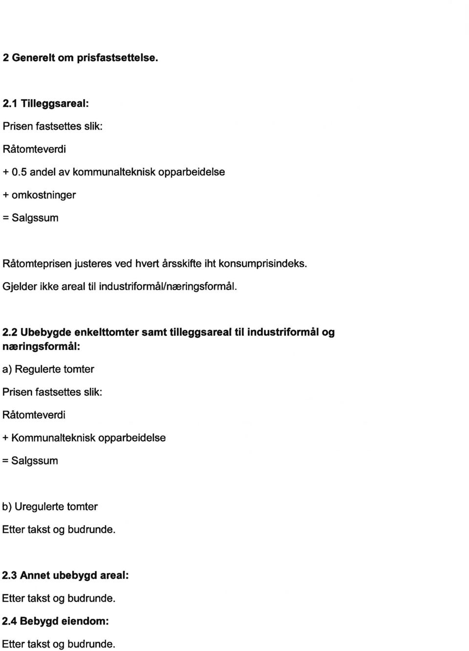 Gjelder ikke areal til industriformål/næringsformå1. 2.