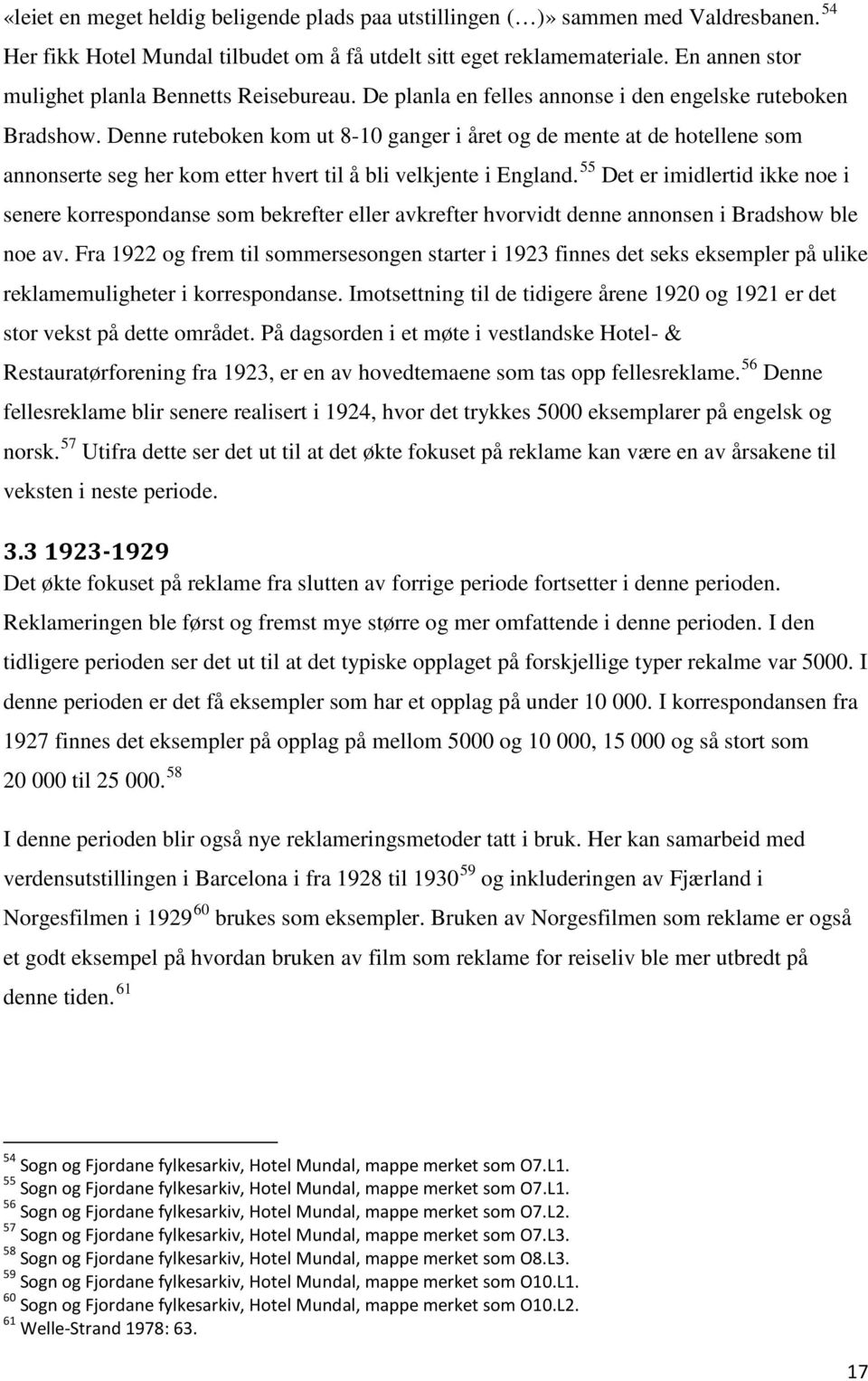 Denne ruteboken kom ut 8-10 ganger i året og de mente at de hotellene som annonserte seg her kom etter hvert til å bli velkjente i England.