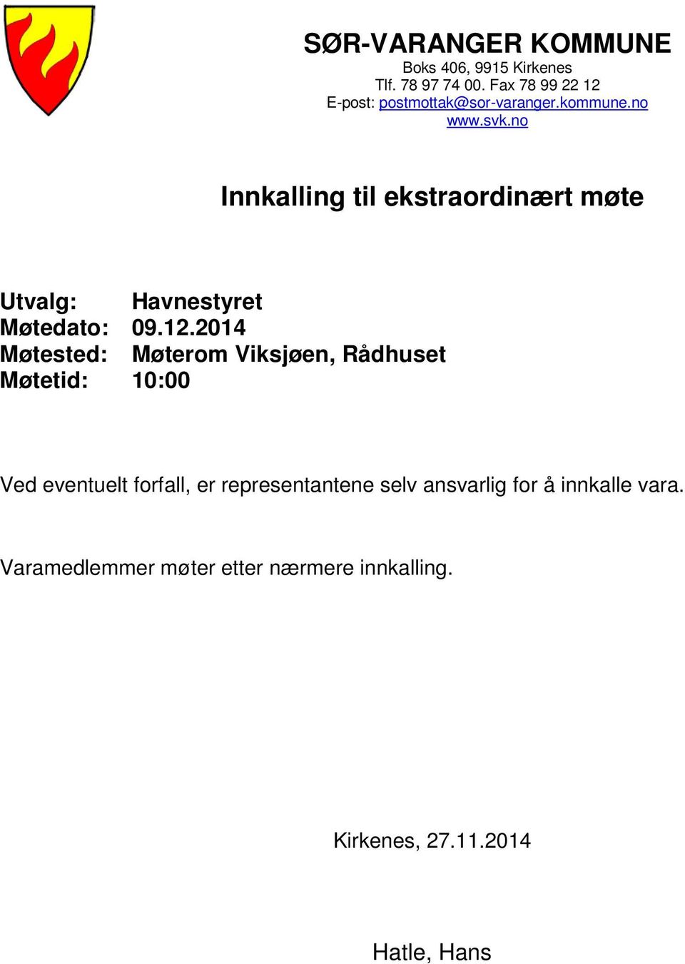 no Innkalling til ekstraordinært møte Utvalg: Havnestyret Møtedato: 09.12.