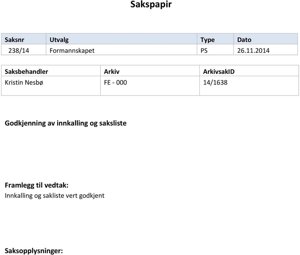 14/1638 Godkjenning av innkalling og saksliste Framlegg til