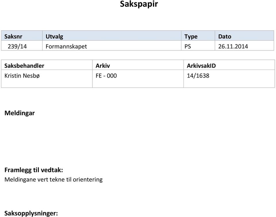 2014 Saksbehandler Arkiv ArkivsakID Kristin Nesbø FE -