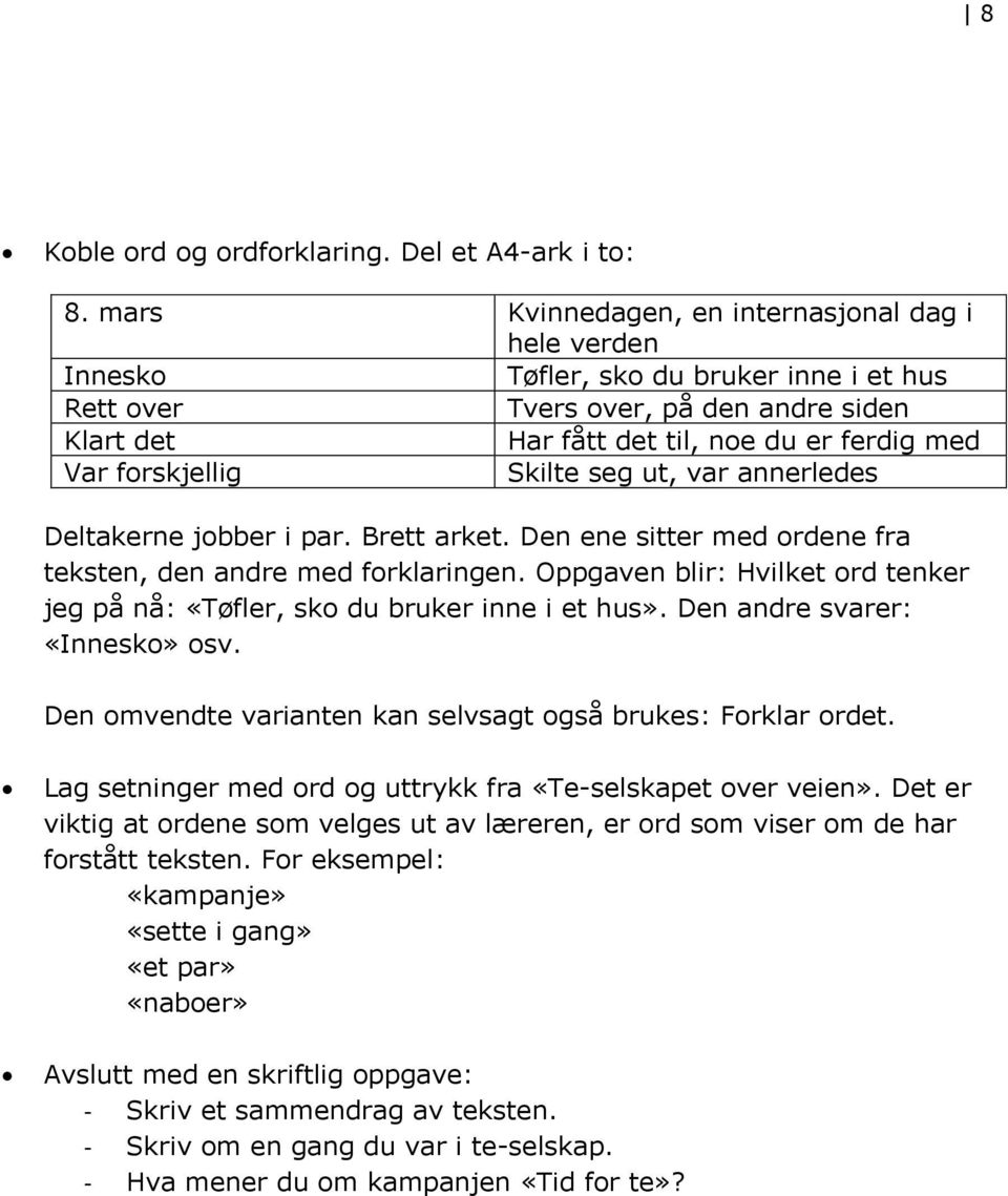 forskjellig Skilte seg ut, var annerledes Deltakerne jobber i par. Brett arket. Den ene sitter med ordene fra teksten, den andre med forklaringen.