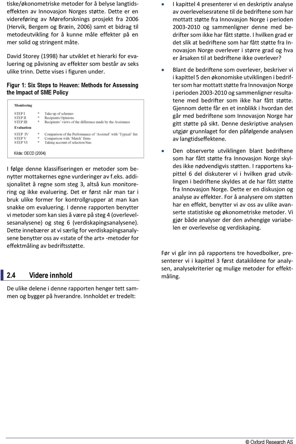 David Storey (1998) har utviklet et hierarki for evaluering og påvisning av effekter som består av seks ulike trinn. Dette vises i figuren under.