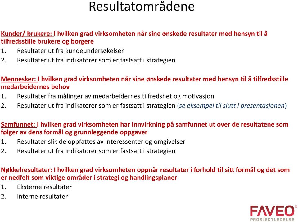 Resultater fra målinger av medarbeidernes tilfredshet og motivasjon 2.