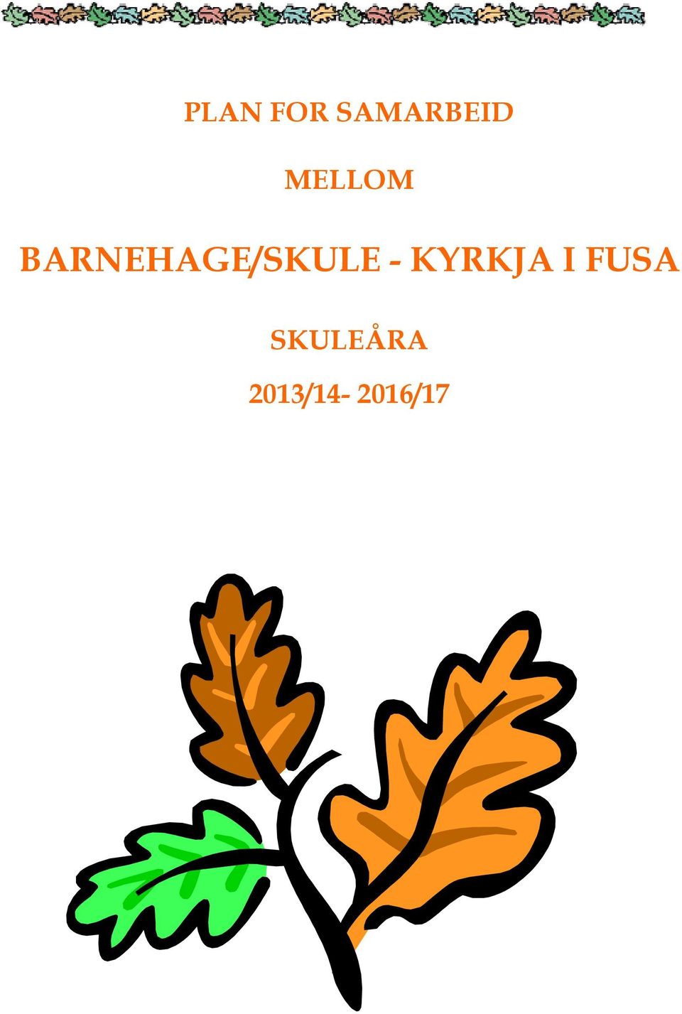 BARNEHAGE/SKULE -