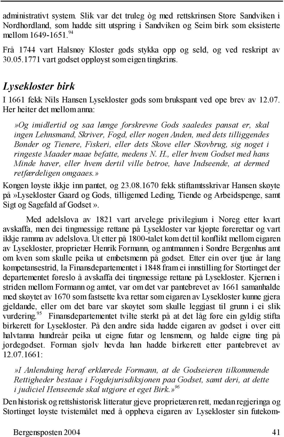 Lysekloster birk I 1661 fekk Nils Hansen Lysekloster gods som brukspant ved ope brev av 12.07.