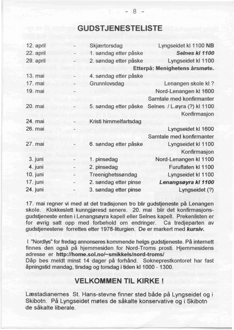 sendaq etter paske 1. pinsedag 2. pinsedag Treeniqhetssendaq 2. sendaq etter pinse 3. sendaq etter pinse Lenangen skole kl? Nord-Lenangen kl 1600 Samtale med konfirmanter Seines I L.0yra (?