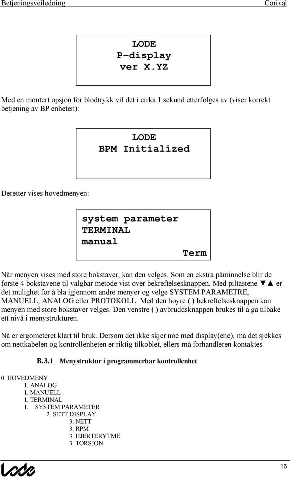 manual Term Na r menyen vises med store bokstaver, kan den velges. Som en ekstra pa minnelse blir de f rste 4 bokstavene til valgbar metode vist over bekreftelsesknappen.