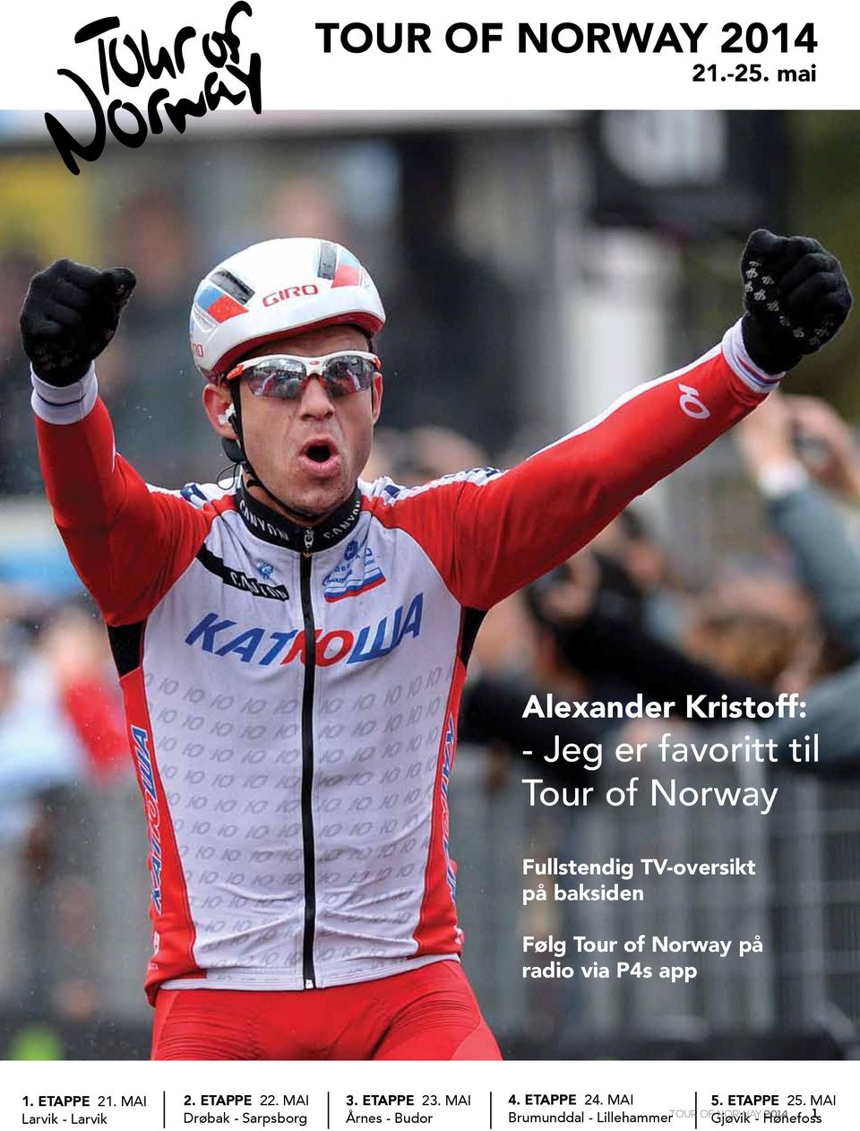 baksiden Følg Tour of Norway på radio via P4s app 1. ETAPPE 21. MAI Larvik - Larvik 2.