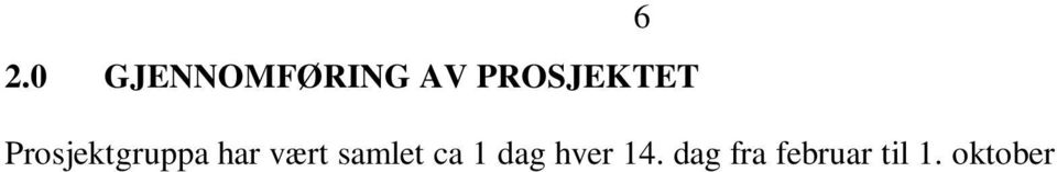 I tillegg er det gjennomført informasjon om prosjektet mai 2011 til referansegruppene; Kommunestyret i Hattfjelldal, kommunestyret i Grane og Formannskapet i Vefsn.