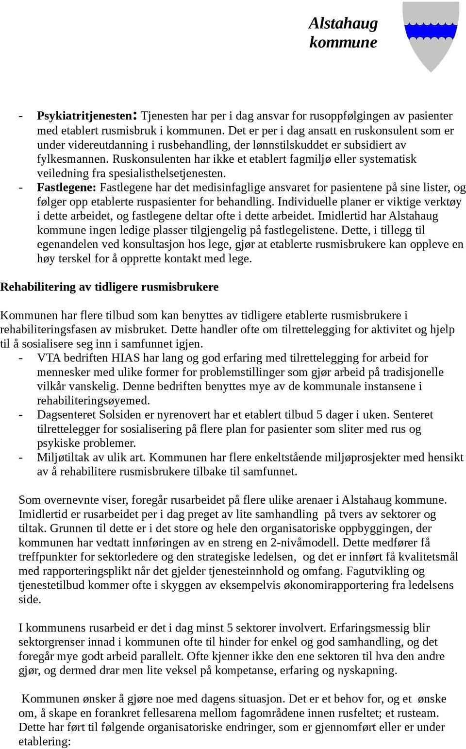 Ruskonsulenten har ikke et etablert fagmiljø eller systematisk veiledning fra spesialisthelsetjenesten.