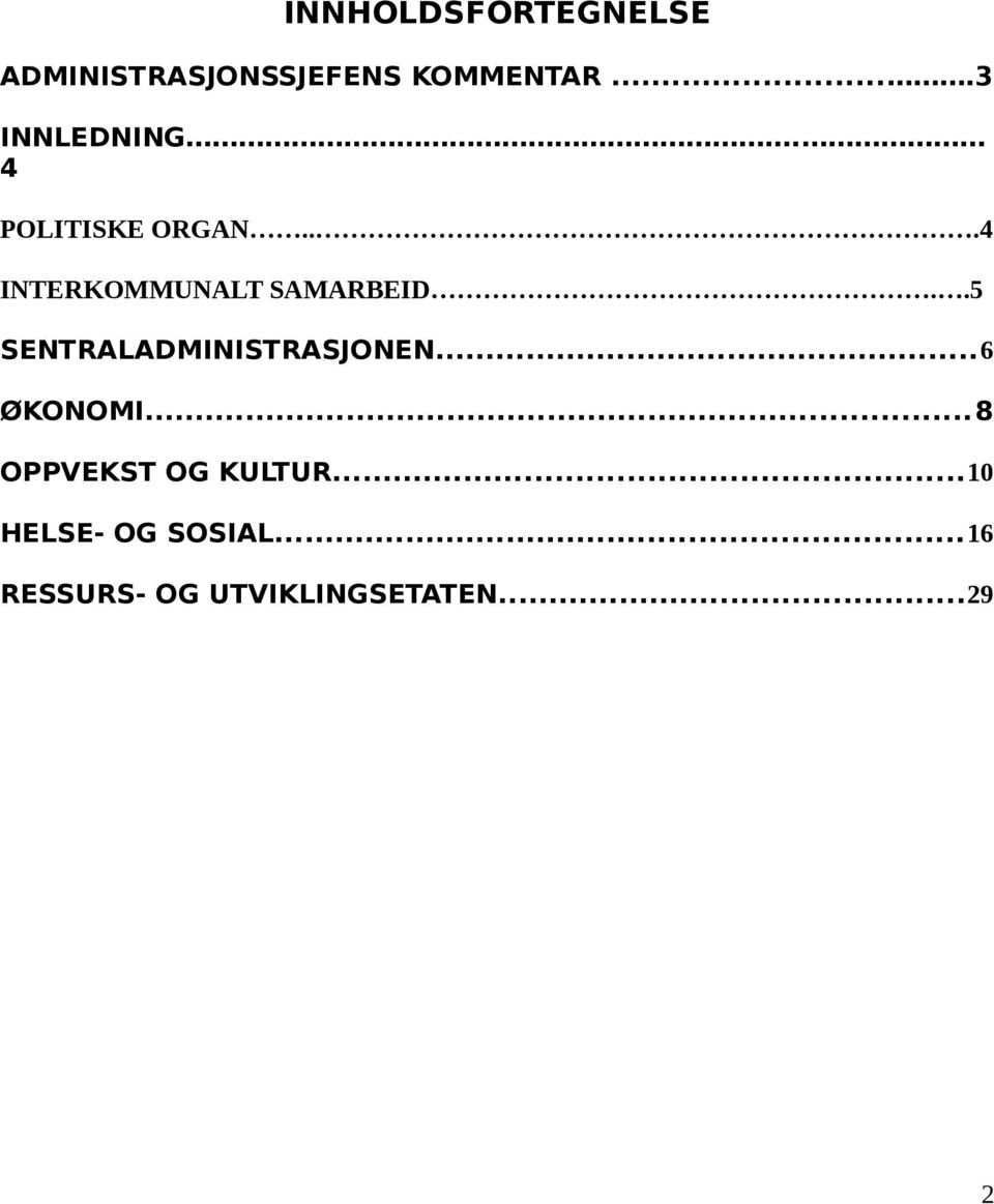 ..4 INTERKOMMUNALT SAMARBEID..5 SENTRALADMINISTRASJONEN.