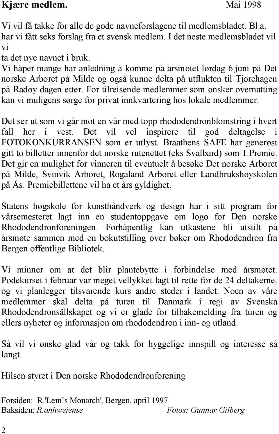 juni på Det norske Arboret på Milde og også kunne delta på utflukten til Tjorehagen på Radøy dagen etter.