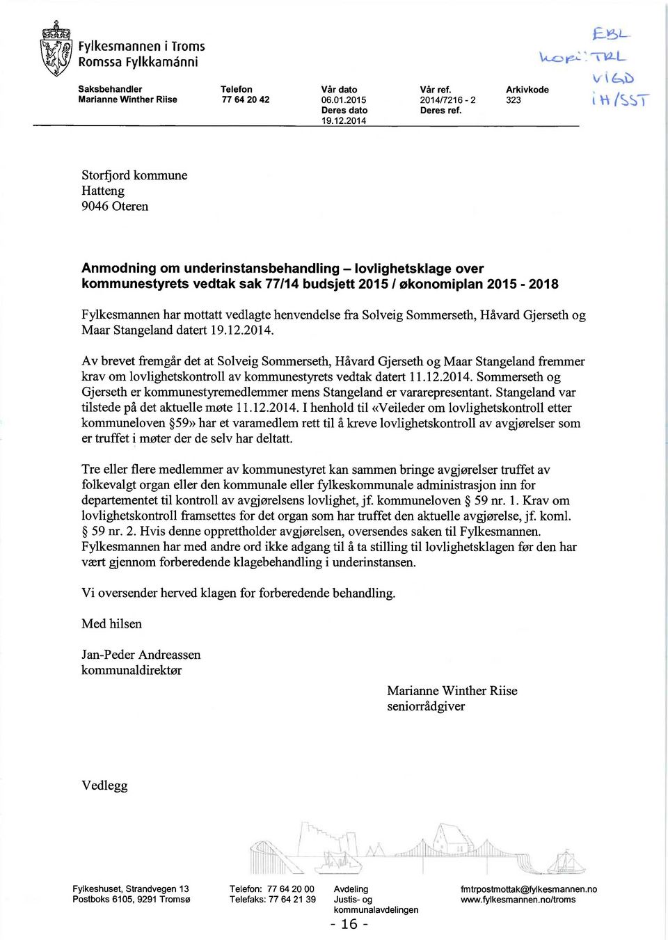 vedlagte henvendelse fra Solveig Sommerseth, Håvard Gjerseth og Maar Stangeland datert 19.12.2014.